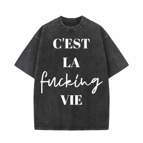 C’est La Fucking Vie Vintage Washed T-shirt